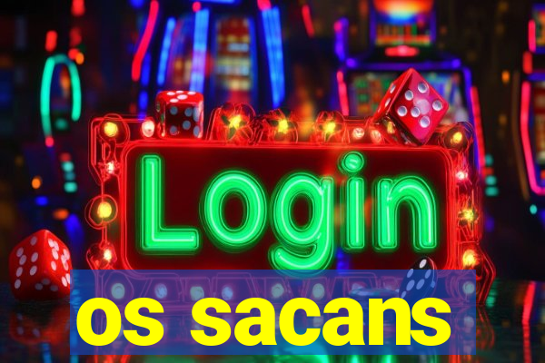 os sacans